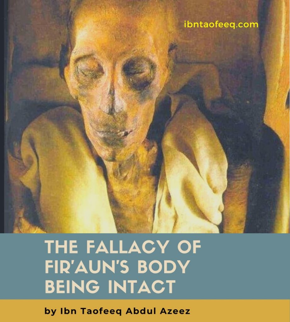 THE FALLACY OF FIR'AUN'S BODY BEING INTACT – Ibn Taofeeq Abdul Azeez
